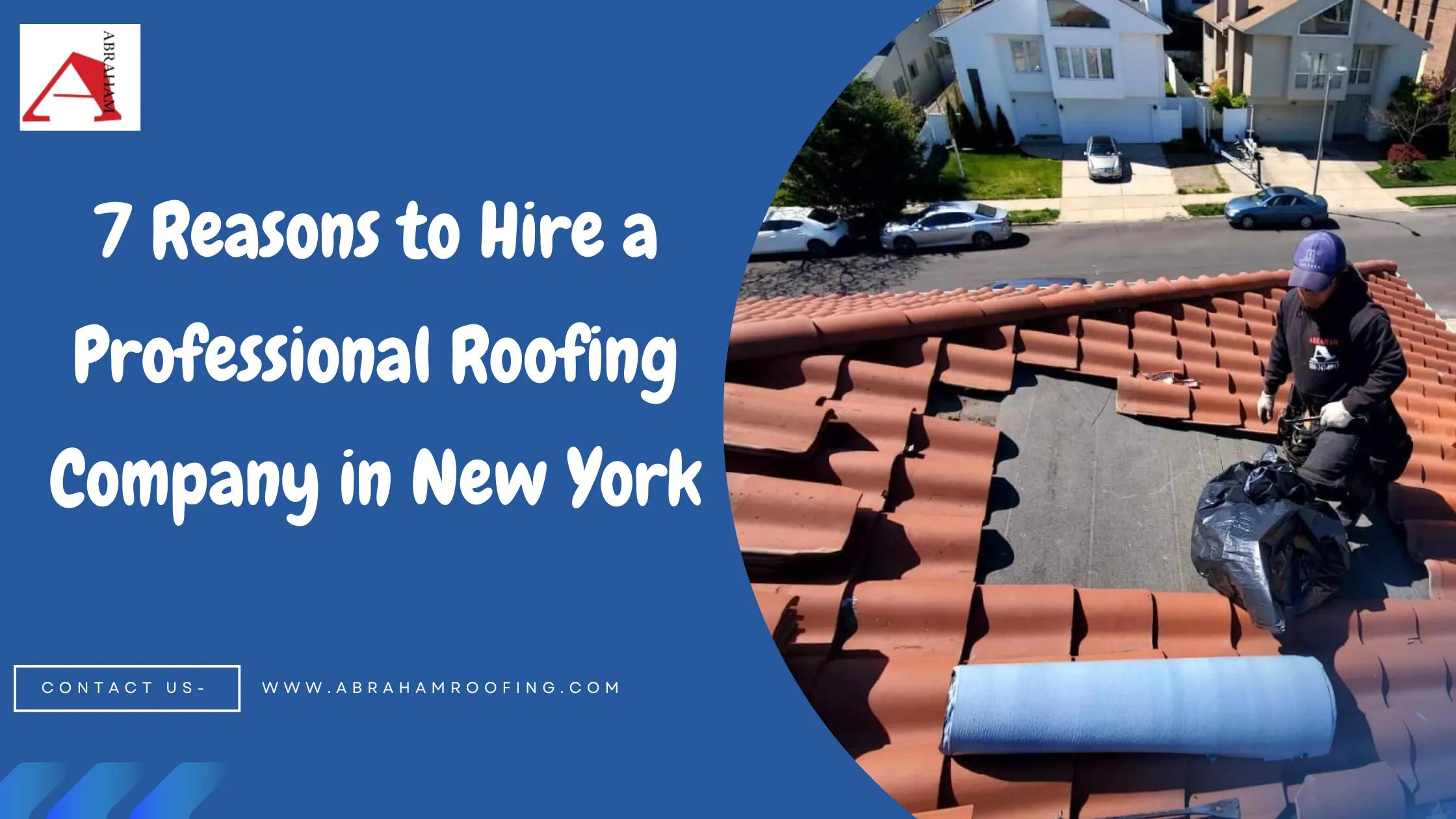 7 Reasons to Hire a Professional Roofing Company in New York